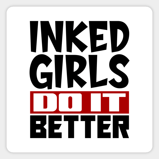 Inked girls do it better Magnet by colorsplash